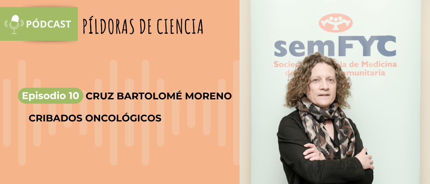 Cribado de cáncer: beneficios, riesgos y el papel de la Atención Primaria, en el nuevo episodio de ‘Píldoras de ciencia en abierto’